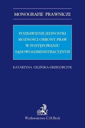 Pozbawienie jednostki możności obrony praw w postępowaniu sądowoadministracyjnym – ebook