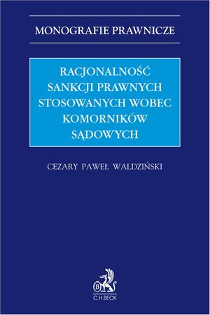 Racjonalność sankcji prawnych stosowanych wobec komornik&oacute;w sądowych &ndash; ebook