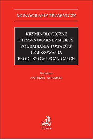 Kryminologiczne i prawnokarne aspekty podrabiania towarów i fałszowania produktów leczniczych – ebook