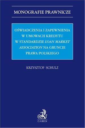 Oświadczenia i zapewnienia w umowach kredytu w standardzie Loan Market Association na gruncie prawa polskiego – ebook