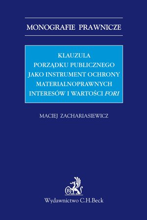 Klauzula porządku publicznego jako instrument ochrony materialnoprawnych interesów i wartości fori – ebook