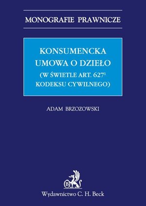 Konsumencka umowa o dzieło (w świetle art. 6271 Kodeksu cywilnego) – ebook