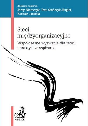 Sieci międzyorganizacyjne. Współczesne wyzwanie dla teorii i praktyki zarządzania – ebook