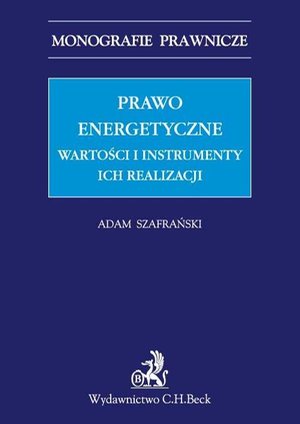 Prawo energetyczne. Wartości i instrumenty ich realizacji – ebook