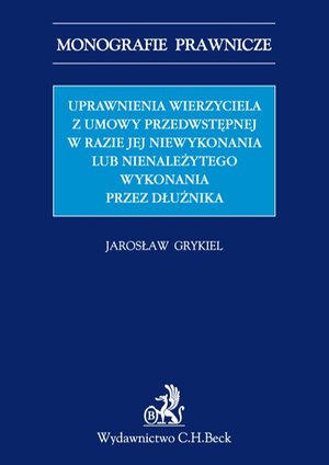 Uprawnienia wierzyciela z umowy przedwstępnej w razie jej niewykonania lub nienależytego wykonania przez dłużnika – ebook