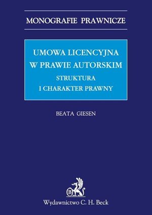 Umowa licencyjna w prawie autorskim. Struktura i charakter prawny – ebook