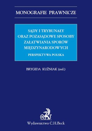 Sądy i trybunały oraz pozasądowe sposoby załatwiania sporów międzynarodowych. Perspektywa polska – ebook