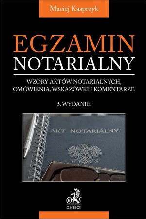 Egzamin notarialny 2025. Wzory aktów notarialnych omówienia wskazówki i komentarze – ebook