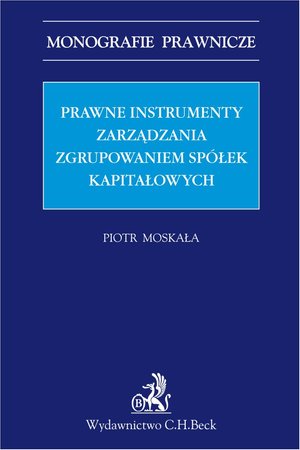 Prawne instrumenty zarządzania zgrupowaniem spółek kapitałowych – ebook