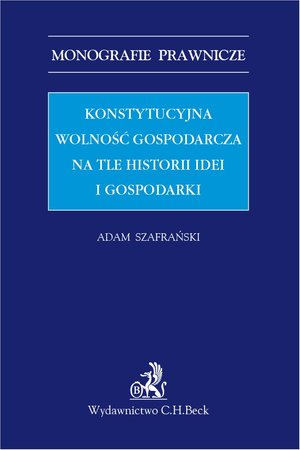 Konstytucyjna wolność gospodarcza na tle historii idei i gospodarki – ebook