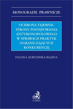 Ochrona tajemnic strony postępowania antymonopolowego w sprawach praktyk ograniczających konkurencję – ebook
