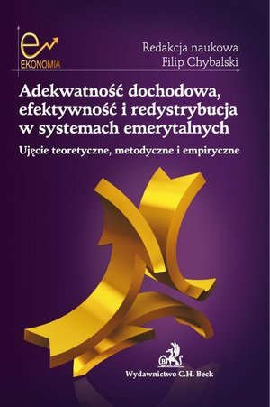Adekwatność dochodowa, efektywność i redystrybucja w systemach emerytalnych. Ujęcie teoretyczne, metodyczne i empiryczne – ebook