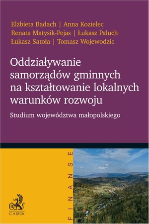 Oddziaływanie samorządów gminnych na kształtowanie lokalnych warunków rozwoju. Studium województwa małopolskiego – ebook
