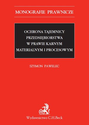 Ochrona tajemnicy przedsiębiorstwa w prawie karnym materialnym i procesowym – ebook