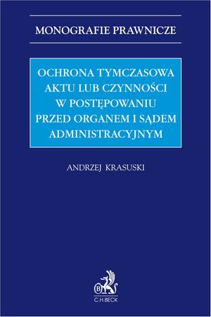 Ochrona tymczasowa aktu lub czynności w postępowaniu przed organem i sądem administracyjnym – ebook