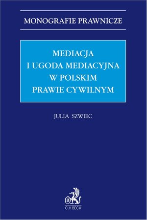 Monografie prawnicze: Mediacja i ugoda mediacyjna w polskim prawie cywilnym – ebook