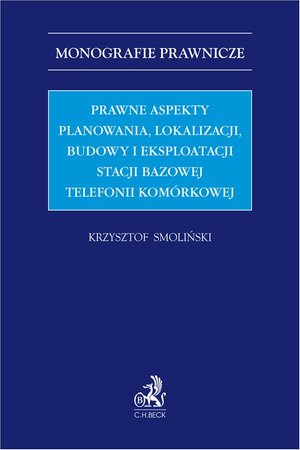 Prawne aspekty planowania lokalizacji budowy i eksploatacji stacji bazowej telefonii komórkowej – ebook