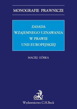 Zasada wzajemnego uznawania w prawie Unii Europejskiej – ebook