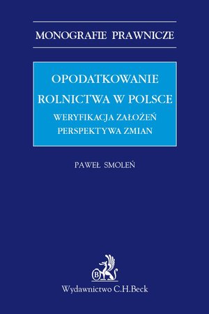 Opodatkowanie rolnictwa w Polsce. Weryfikacja założeń. Perspektywa zmian – ebook