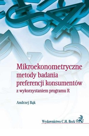 Mikroekonometryczne metody badania preferencji konsumentów z wykorzystaniem programu R – ebook