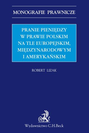 Pranie pieniędzy w prawie polskim na tle europejskim międzynarodowym i amerykańskim – ebook