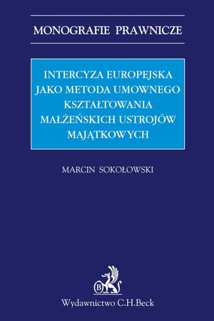 Intercyza europejska jako metoda kształtowania małżeńskich ustrojów majątkowych – ebook