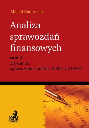 Analiza sprawozdań finansowych. Zrozumieć sprawozdanie polskie, MSSF, US GAAP. Tom 1 &ndash; ebook
