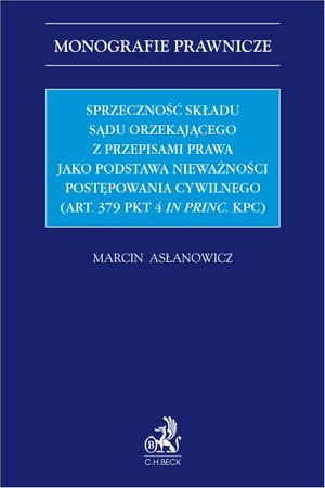 Sprzeczność składu sądu orzekającego jako podstawa nieważności postępowania (art. 379 pkt 4 in princ. KPC) – ebook