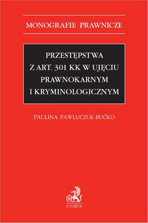 Przestępstwa z art. 301 KK w ujęciu prawnokarnym i kryminologicznym – ebook