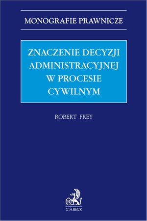 Znaczenie decyzji administracyjnej w procesie cywilnym – ebook