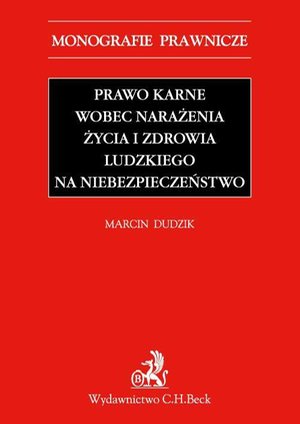 Prawo karne wobec narażenia życia i zdrowia ludzkiego na niebezpieczeństwo – ebook