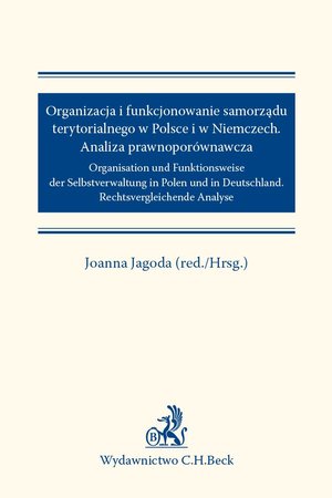 Organizacja i funkcjonowanie samorządu terytorialnego w Polsce i w Niemczech. Analiza prawnoporównawcza. Organisation und Funktionsweise der Selbstverwaltung in Polen und in Deutschland. Rechtsvergleichende Analyse – ebook