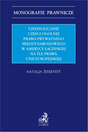 Ujednolicanie części ogólnej prawa prywatnego międzynarodowego w Ameryce Łacińskiej na tle prawa Unii Europejskiej – ebook