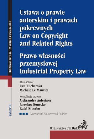 Ustawa o prawie autorskim i prawach pokrewnych. Prawo własności przemysłowej. Law of Copyright and Related Rights. Idustrial Property Law. Wydanie 2 – ebook