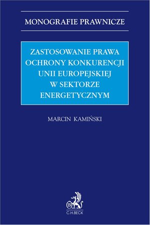 Zastosowanie prawa ochrony konkurencji Unii Europejskiej w sektorze energetycznym – ebook