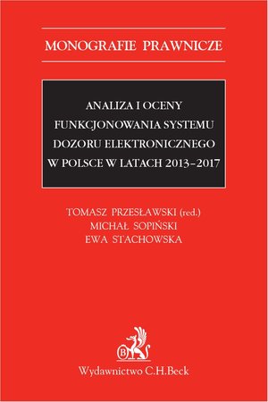 Analiza i oceny funkcjonowania systemu dozoru elektronicznego w Polsce w latach 2013-2017 – ebook