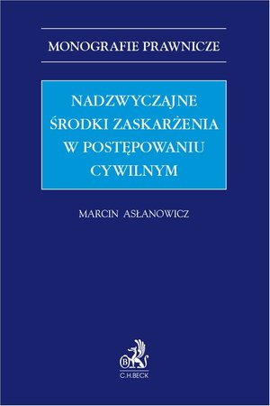 Nadzwyczajne środki zaskarżenia w postępowaniu cywilnym – ebook