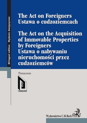 Ustawa o cudzoziemcach. Ustawa o nabywaniu nieruchomości przez cudzoziemców. The Act on Foreigners. The Act on the Acquisition of Immovable Properties by Foreigners – ebook