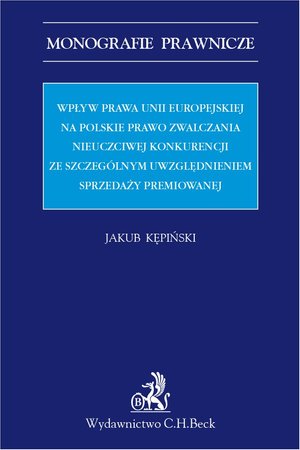 Wpływ prawa Unii Europejskiej na polskie prawo zwalczania nieuczciwej konkurencji ze szczególnym uwzględnieniem sprzedaży premiowanej – ebook