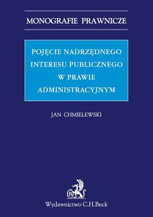 Pojęcie nadrzędnego interesu publicznego w prawie administracyjnym – ebook