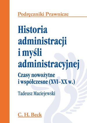 Historia administracji i myśli administracyjnej. Czasy nowożytne i współczesne (XVI - XX w.) – ebook