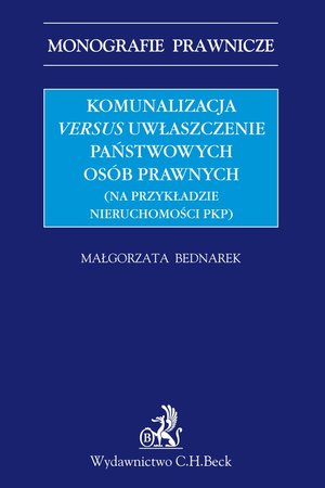 Komunalizacja versus uwłaszczenie państwowych osób prawnych (na przykładzie nieruchomości PKP) – ebook