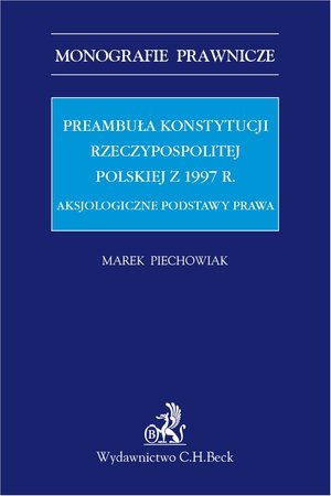 Konstytucyjne: Preambuła Konstytucji Rzeczypospolitej Polskiej z 1997 r. Aksjologiczne podstawy prawa – ebook