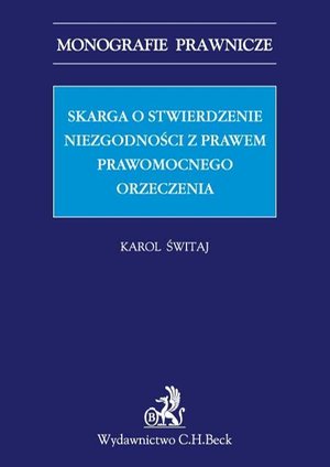 Skarga o stwierdzenie niezgodności z prawem prawomocnego orzeczenia &ndash; ebook