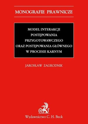 Model interakcji postępowania przygotowawczego oraz postępowania głównego w procesie karnym – ebook
