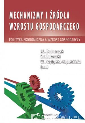 Mechanizmy i źródła wzrostu gospodarczego. Polityka ekonomiczna a wzrost gospodarczy – ebook