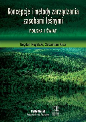 Koncepcje i metody zarządzania zasobami leśnymi. Polska i świat – ebook