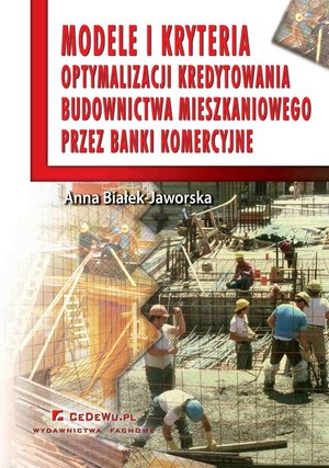 Modele i kryteria optymalizacji kredytowania budownictwa mieszkaniowego przez banki komercyjne – ebook