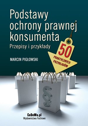 Podstawy ochrony prawnej konsumenta. Przepisy i przykłady – ebook