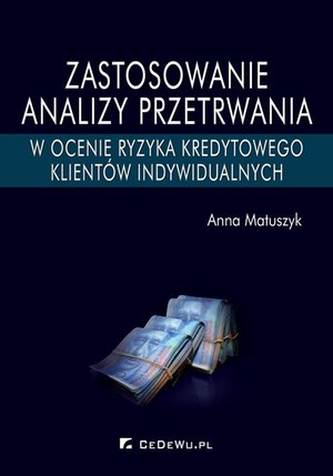 Raporty i Analizy: Zastosowanie analizy przetrwania w ocenie ryzyka kredytowego klientów indywidualnych – ebook